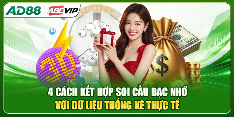 4 cách kết hợp soi cầu bạc nhớ với dữ liệu thống kê thực tế