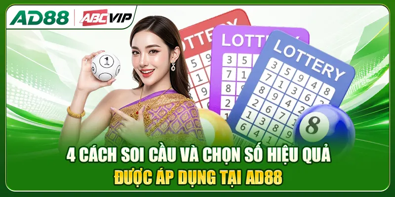 4 cách soi cầu và chọn số hiệu quả được áp dụng tại xổ số AD88