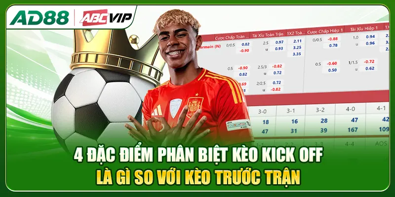 4 đặc điểm phân biệt kèo kick off là gì so với kèo trước trận