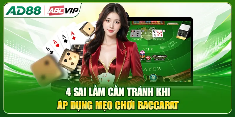 4 sai lầm cần tránh khi áp dụng mẹo chơi Baccarat