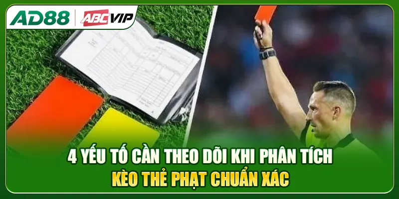 4 yếu tố cần theo dõi khi phân tích kèo thẻ phạt chuẩn xác