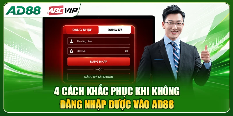 4 cách khắc phục khi không đăng nhập được vào AD88