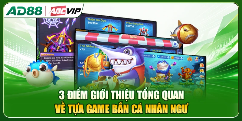 3 điểm giới thiệu tổng quan về tựa game bắn cá Nhân Ngư