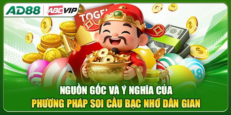 Nguồn gốc và ý nghĩa của phương pháp soi cầu bạc nhớ dân gian