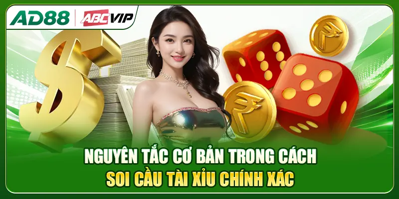 Nguyên tắc cơ bản trong cách soi cầu tài xỉu chính xác