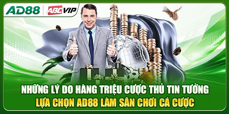 Những lý do hàng triệu cược thủ tin tưởng lựa chọn AD88 làm sân chơi cá cược