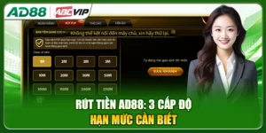 Rút Tiền AD88: 3 Cấp Độ Hạn Mức Cần Biết