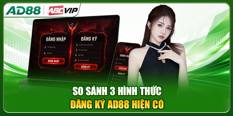 So sánh 3 hình thức đăng ký AD88 hiện có
