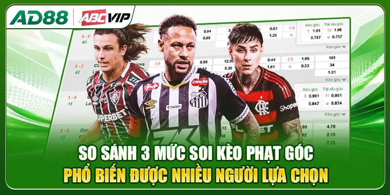 So sánh 3 mức soi kèo phạt góc phổ biến được nhiều người lựa chọn