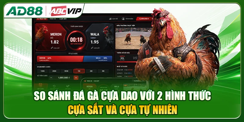 So sánh đá gà cựa dao với 2 hình thức cựa sắt và cựa tự nhiên