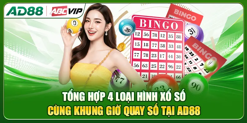 Tổng hợp 4 loại hình xổ số AD88 cùng khung giờ quay cụ thể