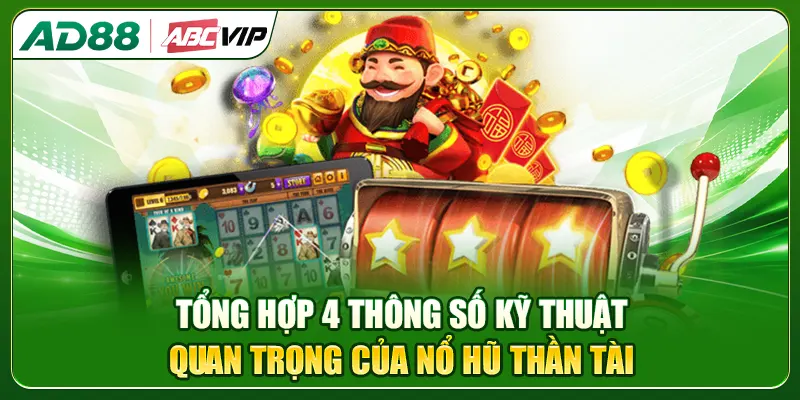 Tổng hợp 4 thông số kỹ thuật quan trọng của nổ hũ Thần Tài